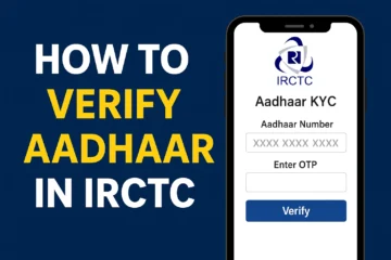 How to Verify Aadhaar in IRCTC – A Simple Guide.